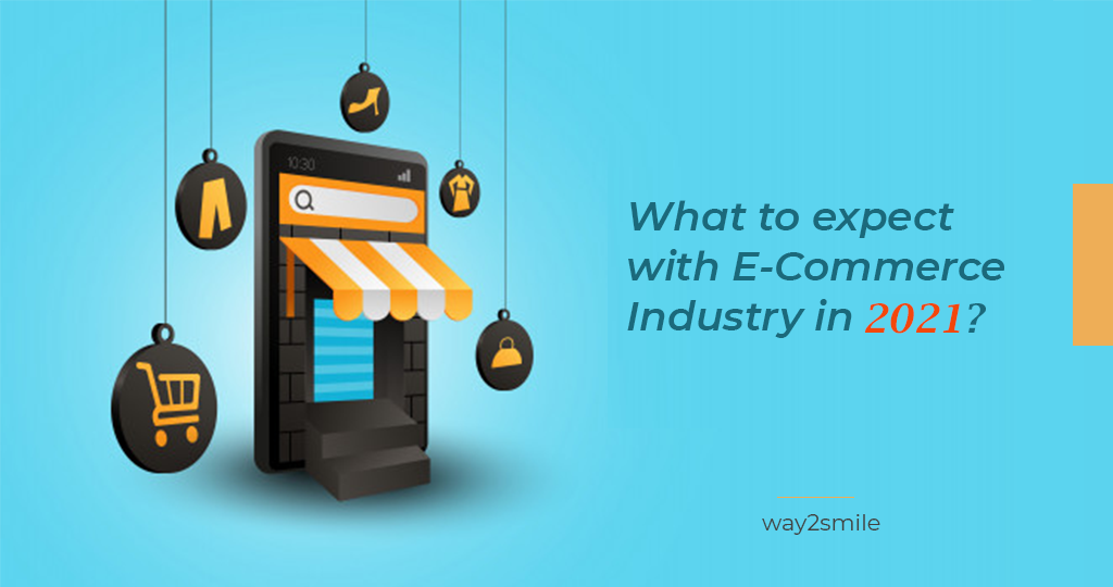 What to expect with E-Commerce Industry in 2021?