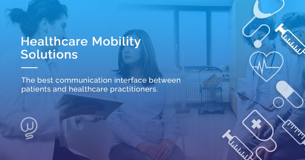 Healthcare Mobility Solutions The best communication interface between